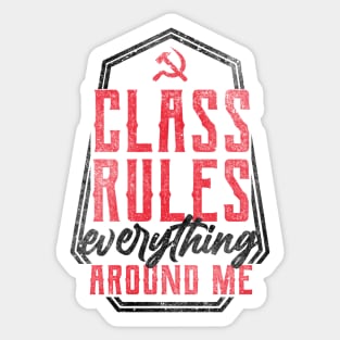 Class Rules Everything Around Me Sticker